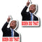 Trump Biden Did That Decal Stickers | 25-Pack Removable Vinyl for Gas Pumps, Oil Prices & More | Easy to Apply & Remove with No Residue or Damage